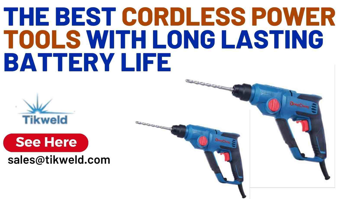 The Best Cordless Power Tools with Long Lasting Battery Life