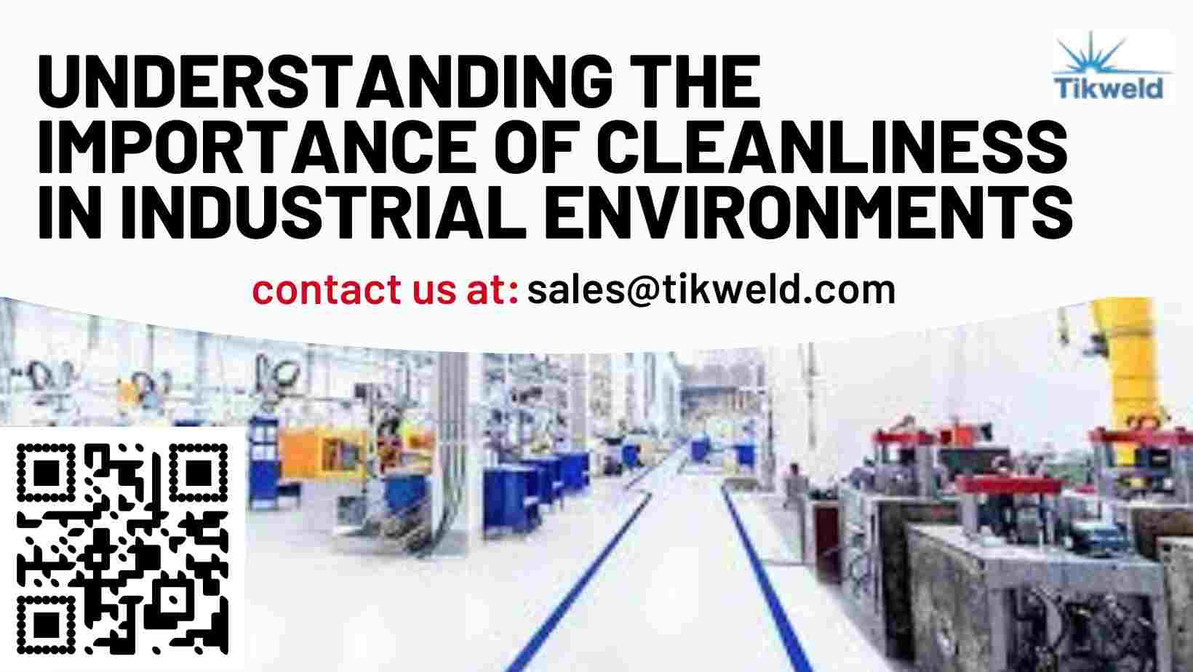 Understanding the Importance of Cleanliness in Industrial Environments