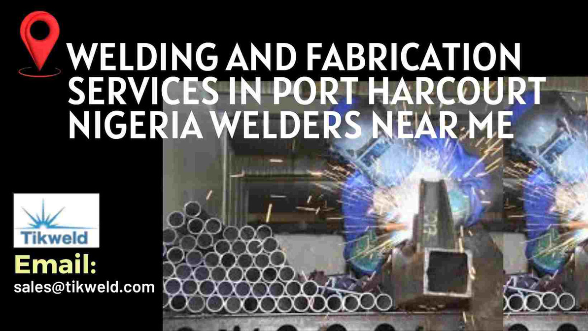 Welding and Fabrication services in Port Harcourt Nigeria welders near me