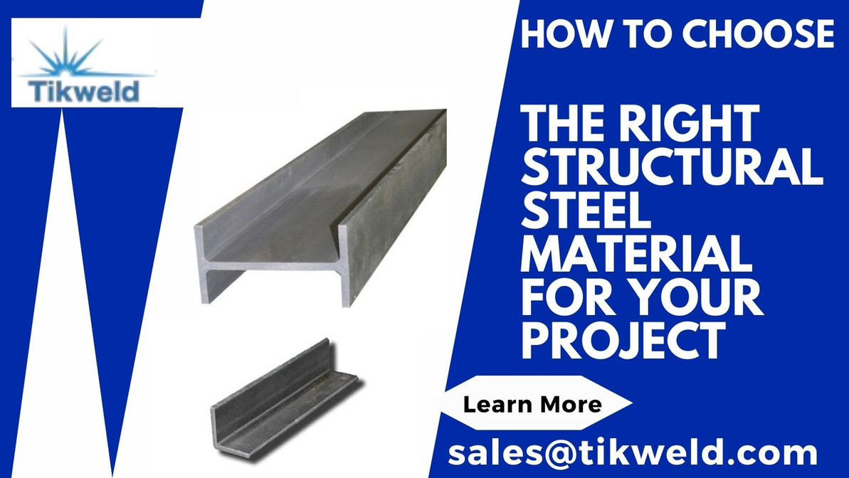 ​How to Choose the Right Structural Steel Material for Your Project