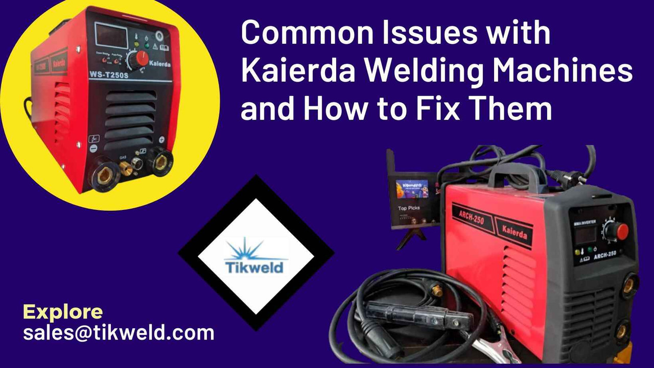 ​Common Issues with Kaierda Welding Machines and How to Fix Them