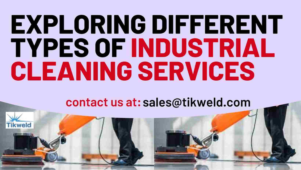 ​Exploring Different Types of Industrial Cleaning Services