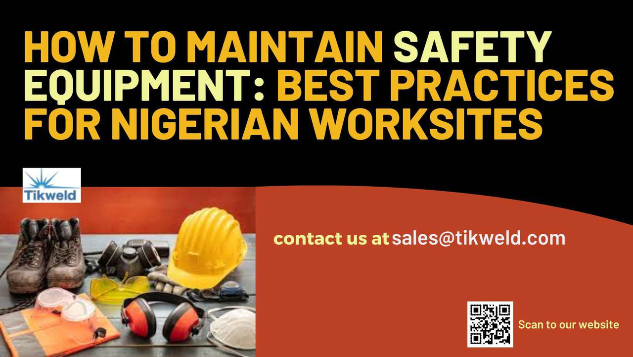 How to Maintain Safety Equipment: Best Practices for Nigerian Worksites How to Maintain Safety Equipment: Best Practices for Nigerian Worksites