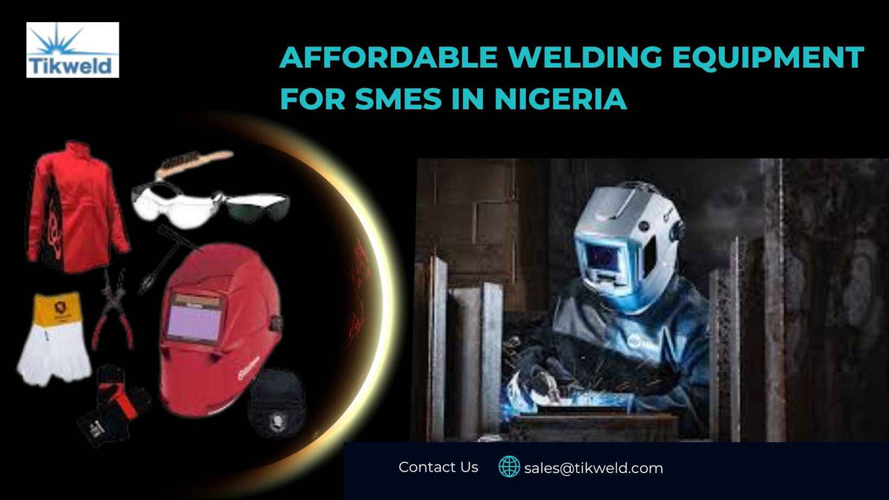Affordable Welding Equipment for SMEs in Nigeria