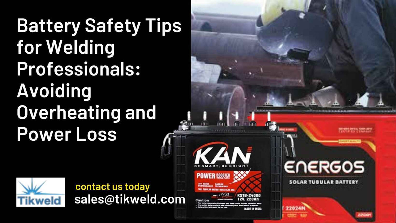 Battery Safety Tips for Welding Professionals: Avoiding Overheating and Power Loss