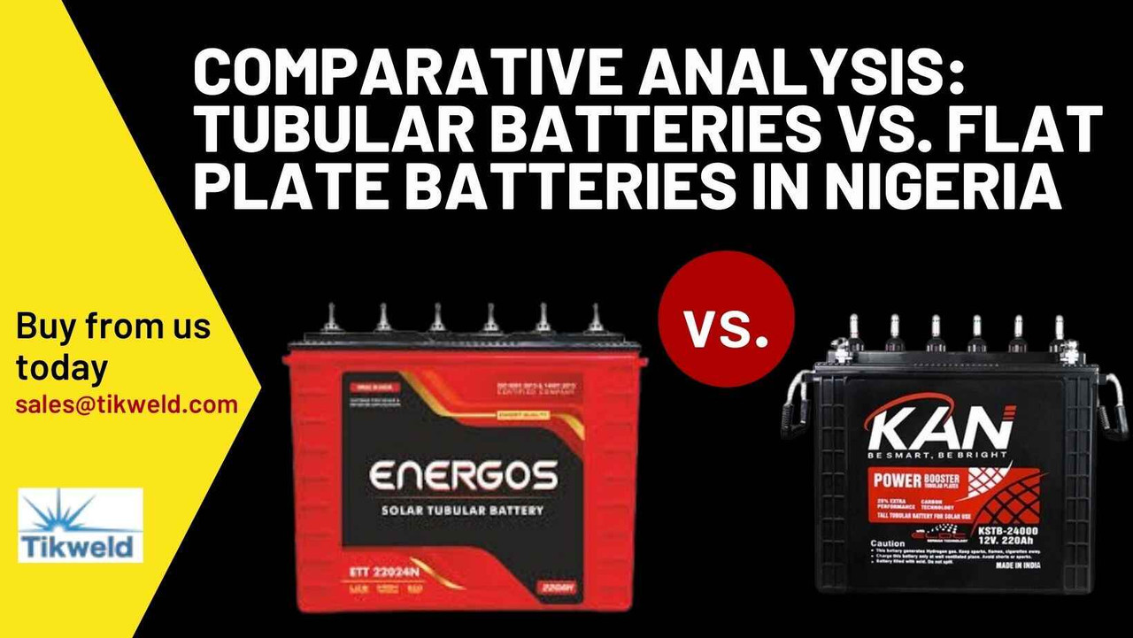Comparative Analysis: Tubular Batteries Vs. Flat Plate Batteries in Nigeria