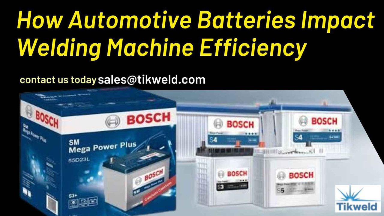 How Automotive Batteries Impact Welding Machine Efficiency