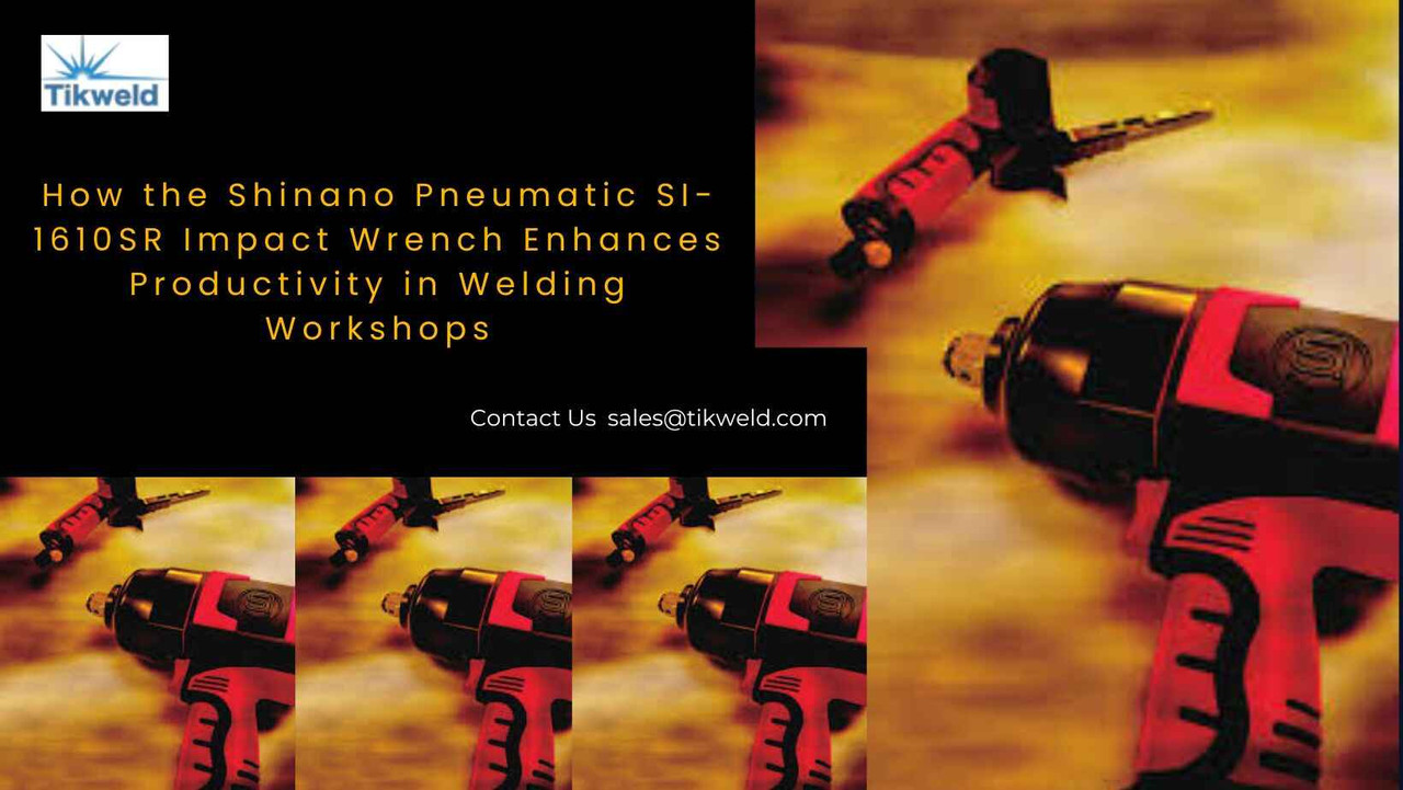  How the Shinano Pneumatic SI-1610SR Impact Wrench Enhances Productivity in Welding Workshops
