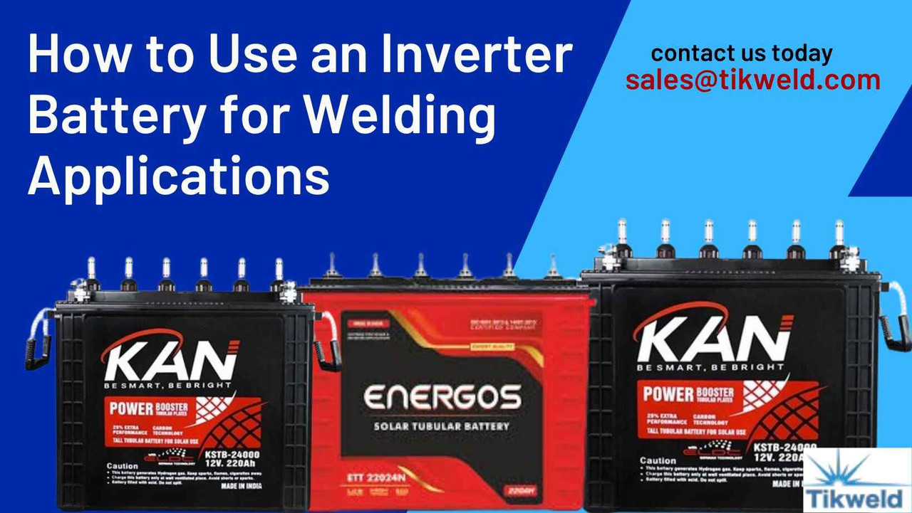 How to Use an Inverter Battery for Welding Applications