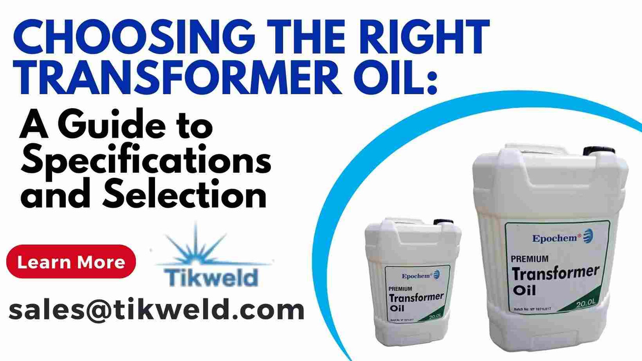 Choosing the Right Transformer Oil: A Guide to Specifications and Selection Choosing the Right Transformer Oil: A Guide to Specifications and Selection