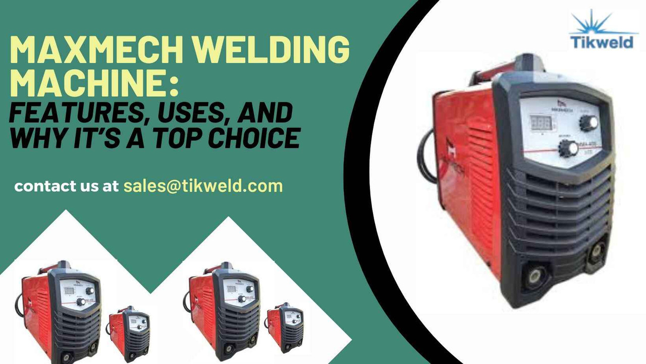 Maxmech Welding Machine: Features, Uses, and Why It’s a Top Choice