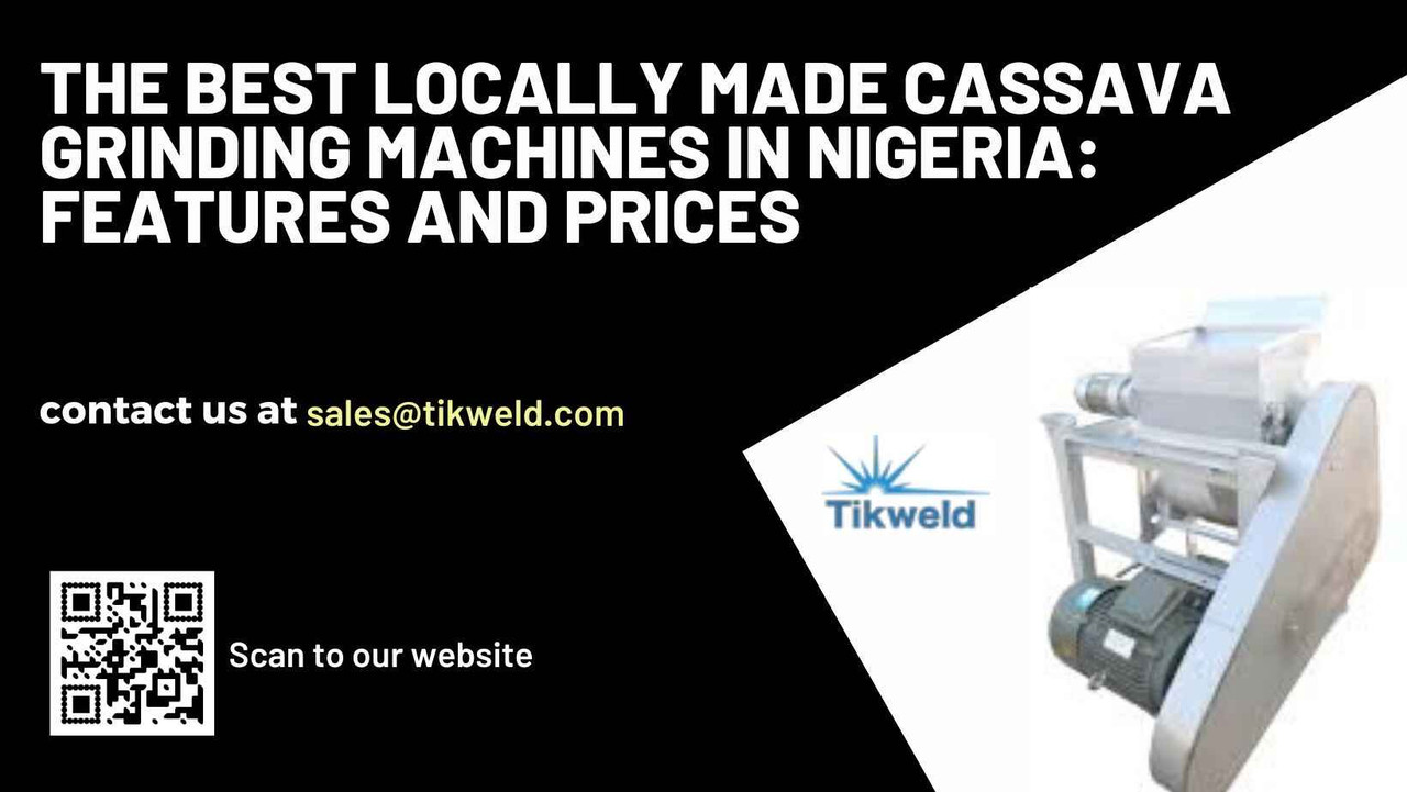 The Best Locally Made Cassava Grinding Machines in Nigeria: Features and Prices 