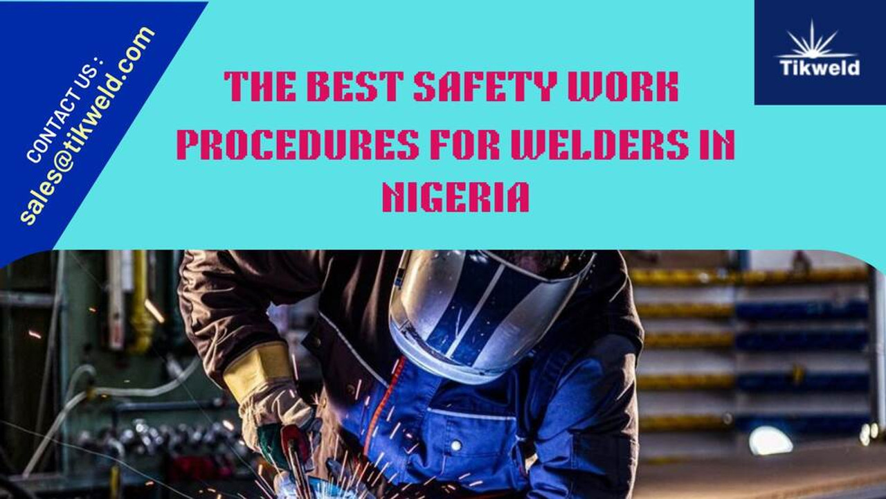 The Best Safety Work Procedures for Welders in Nigeria