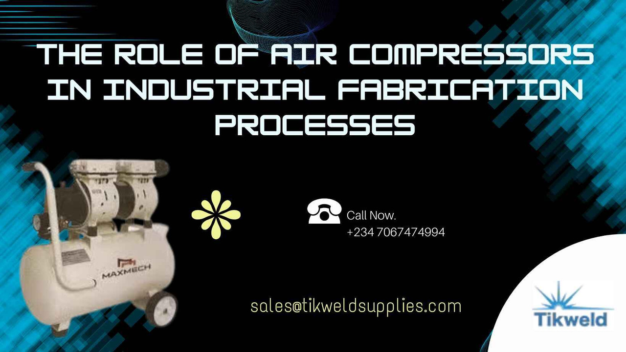 The Role of Air Compressors in Industrial Fabrication Processes