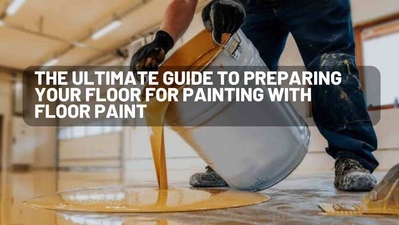 The Ultimate Guide to Preparing Your Floor for Painting with Floor Paint The Ultimate Guide to Preparing Your Floor for Painting with Floor Paint
