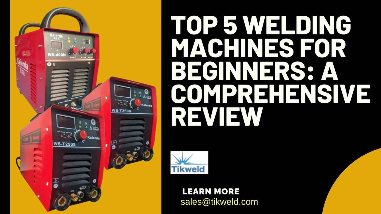 Top 5 Welding Machines for Beginners: A Comprehensive Review