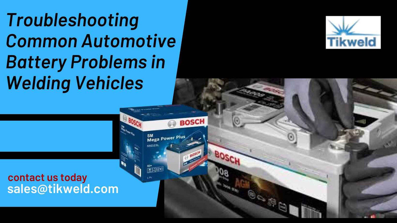Troubleshooting Common Automotive Battery Problems in Welding Vehicles Troubleshooting Common Automotive Battery Problems in Welding Vehicles