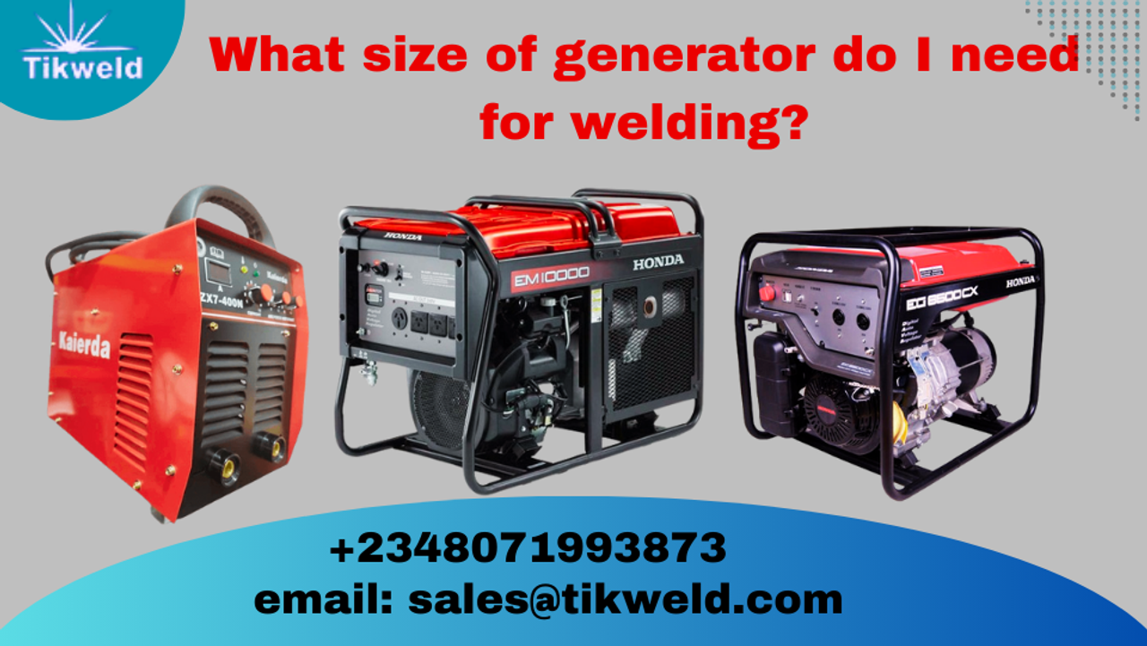 What size of generator do I need for welding? What size of generator do I need for welding?