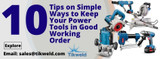 10 Tips on Simple Ways to Keep Your Power Tools in Good Working Order