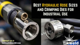 Best Hydraulic Hose Sizes and Crimping Dies for Industrial Use