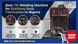 Best TIG Welding Machine for Stainless Steel Fabrication in Nigeria (2026 Guide)