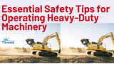 Essential Safety Tips for Operating Heavy-Duty Machinery