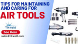 Tips for Maintaining and Caring for Air Tools