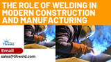 The Role of Welding in Modern Construction and Manufacturing 