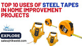 Top 10 Uses of Steel Tapes in Home Improvement Projects