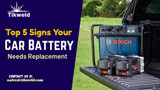 Top 5 Signs Your Car Battery Needs Replacement 