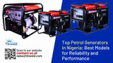 Top Petrol Generators in Nigeria: Best Models for Reliability and Performance 