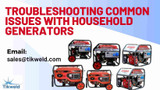 Troubleshooting Common Issues with Household Generators