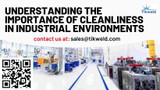 Understanding the Importance of Cleanliness in Industrial Environments