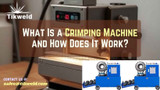 What Is a Crimping Machine and How Does It Work? (Beginner Guide)