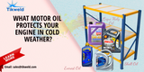 WHAT MOTOR OIL PROTECTS YOUR ENGINE IN COLD WEATHER