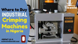 Where to Buy Industrial Crimping Machines in Nigeria — Verified Suppliers