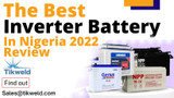 The Best Inverter Battery in Nigeria 2022 Review