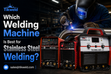Which Welding Machine Is Best for Stainless Steel Welding?