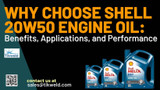 Why Choose Shell 20W50 Engine Oil: Benefits, Applications, and Performance 
