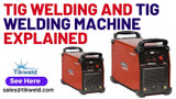 A Comprehensive Guide to TIG Welding and TIG Welding Machines