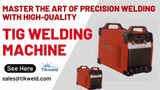 Master the Art of Precision Welding with High-Quality TIG Welding machine