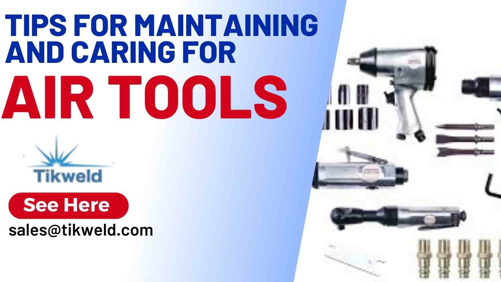 Tips for Maintaining and Caring for Air Tools Tikweld products and