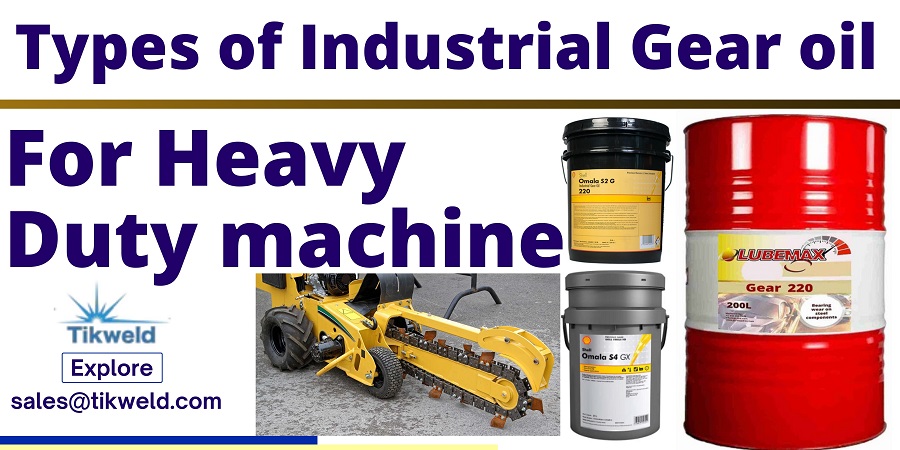 Types of Industrial Gear oil for Heavy duty machine - Tikweld