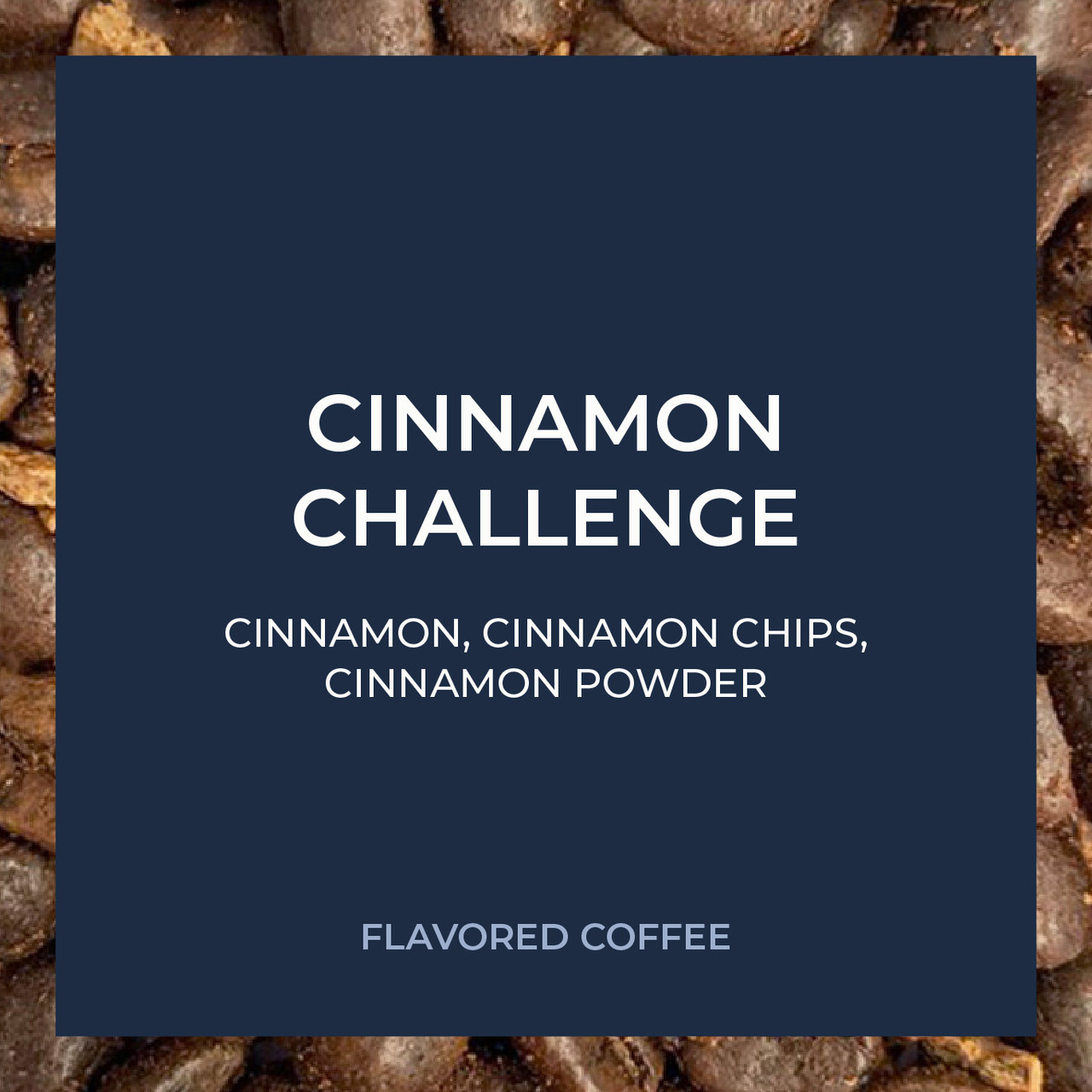 Cinnamon Challenge 5lb | Chicago Coffee Masters