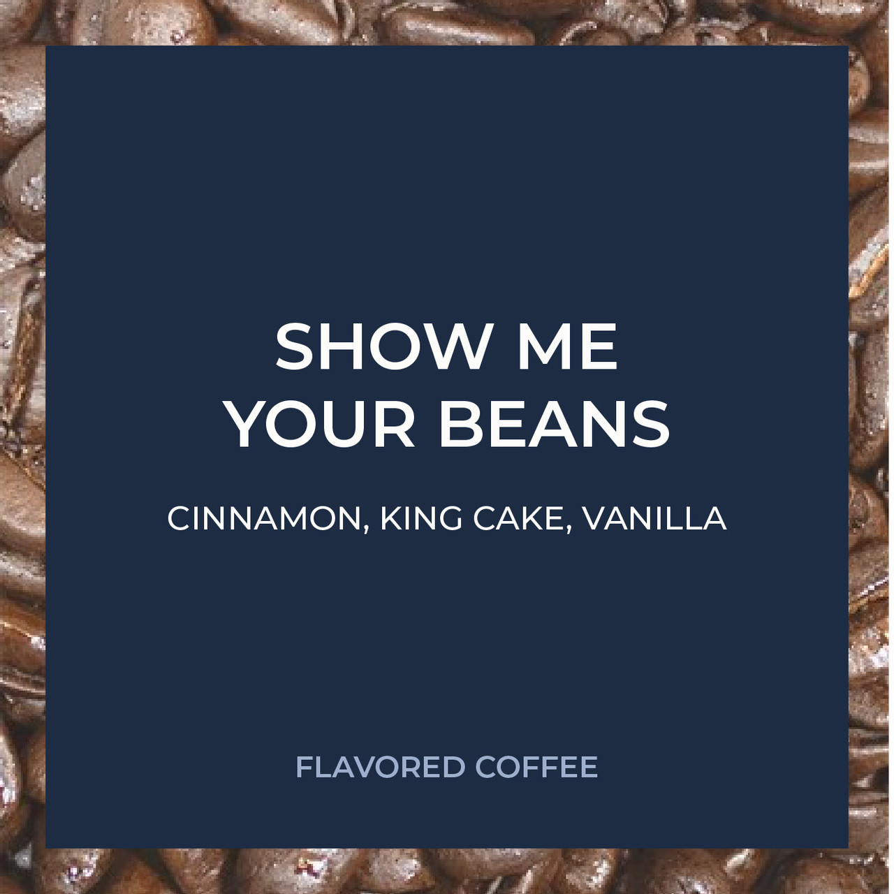 Show Me Your Beans 5lb | Chicago Coffee Masters