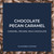 Chocolate Pecan Caramel 5lb