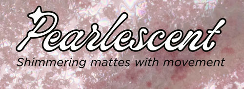 Pearlescent (P) - Coming Soon!