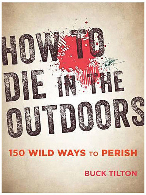 HOW TO DIE IN THE OUTDOORS