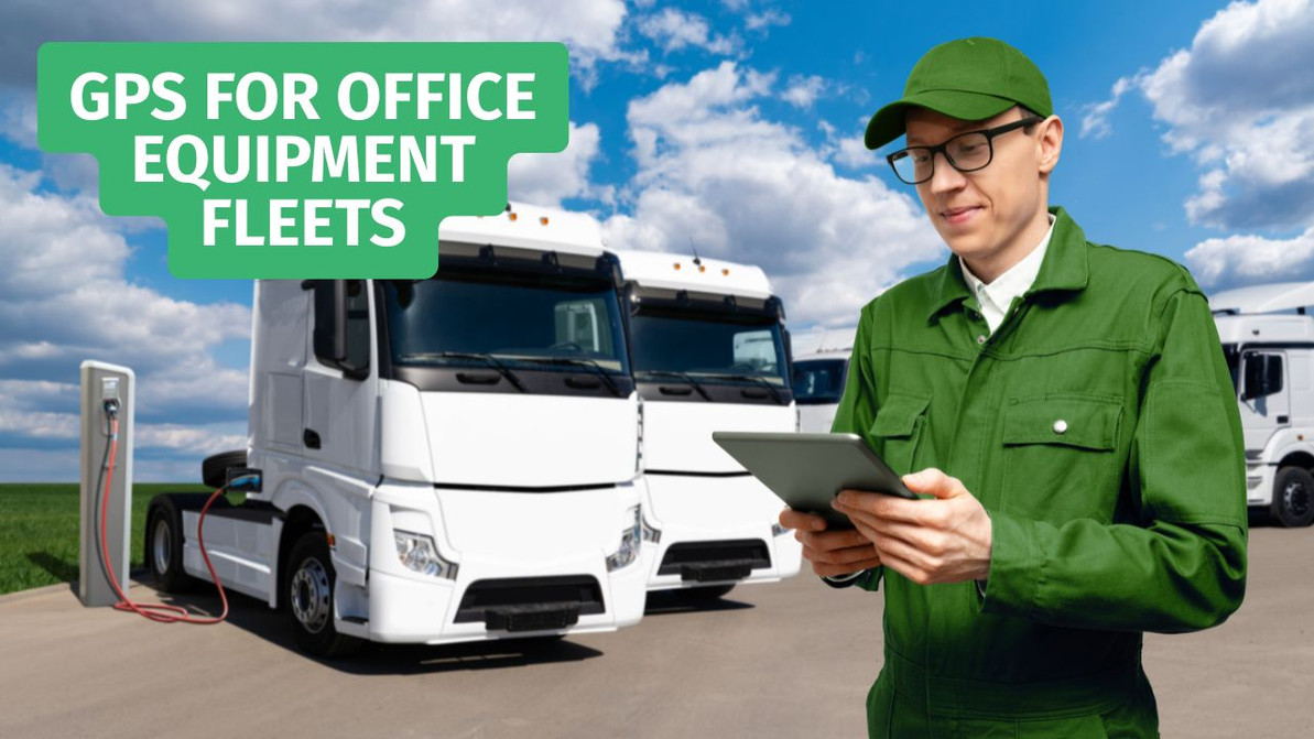 GPS Tracking Solutions for Office Equipment Fleets