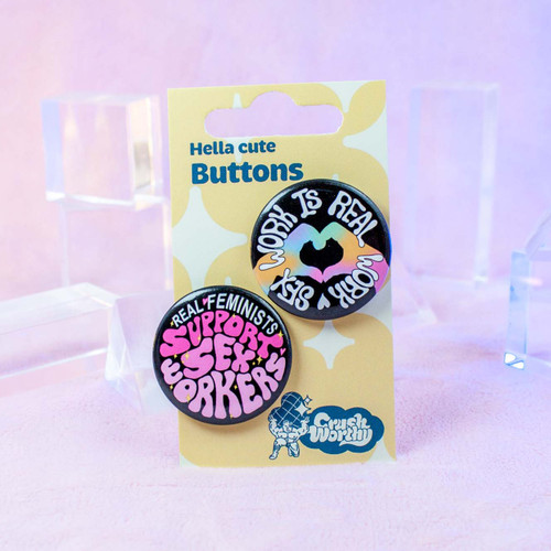Sex Work Is Real Work + Real Feminists Support Sex Workers Button Set